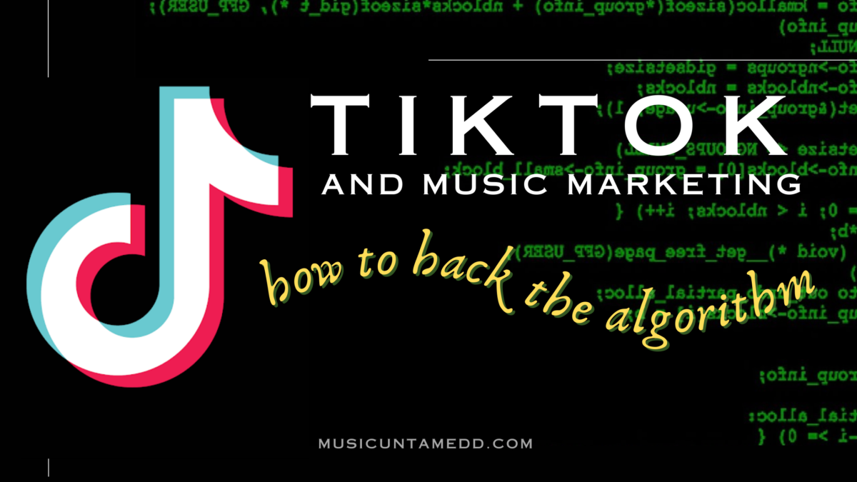 Tiktok & Music Marketing: How to hack the Algorithm