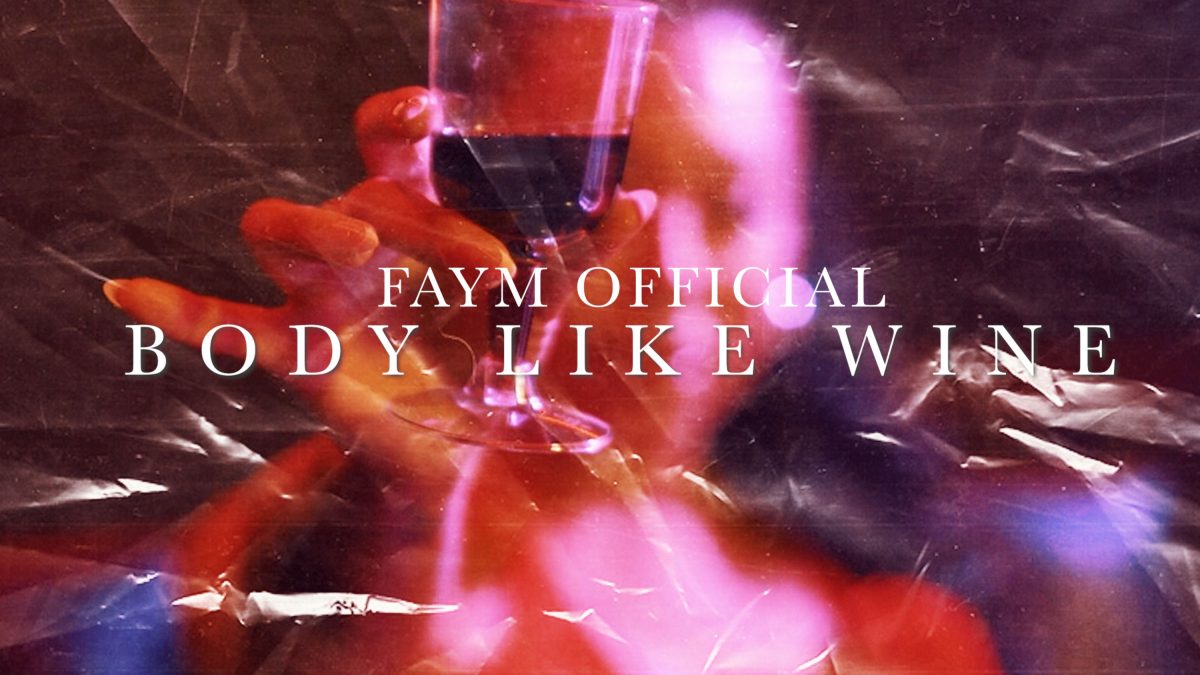 Faymofficial realeases New Single “Body Like Wine”