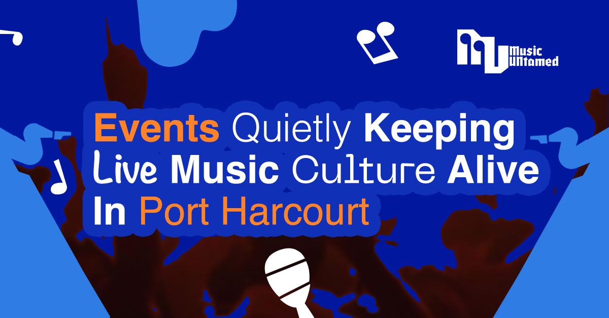 Events Actively Keeping Live Music Culture Alive in Port Harcourt